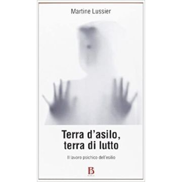 Terra d'asilo, terra di lutto. Il lavoro psichico dell'esilio