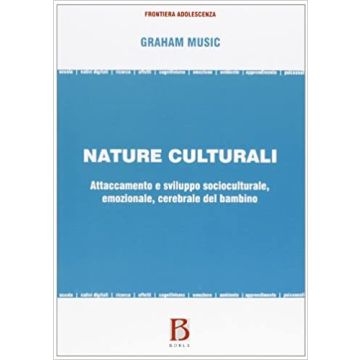 Nature culturali. Attaccamento e sviluppo socioculturale, emozionale, cerebrale del bambino