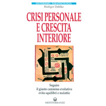 Crisi Personale E Crescita Interiore. Seguire Il Giusto Cammino Evolutivo Evita  Squilibri E Malattie