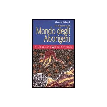 Iniziazione Al Mondo Degli Aborigeni