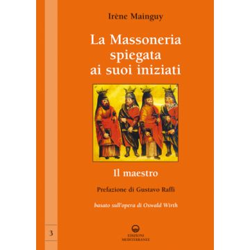 La Massoneria spiegata ai suoi iniziati Vol. 3 - Il Maestro