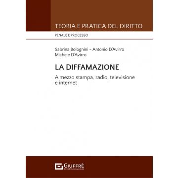 La diffamazione. A mezzo stampa, radio, televisione e internet