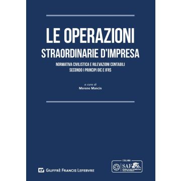 Le operazioni straordinarie d'impresa normativa civilistica e rilevazioni contabili oic ifrs mancin giuffre