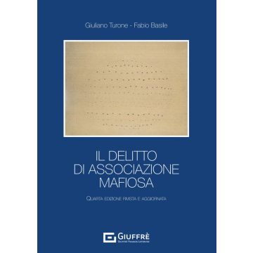 Il delitto di associazione mafiosa 4/ed. Aggiornata