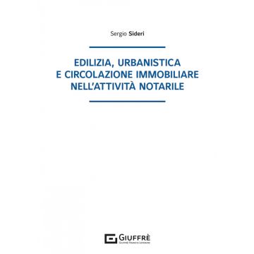 Edilizia, urbanistica e circolazione immobiliare nell'attività notarile