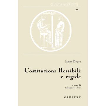 Costituzioni flessibili e rigide  [Bryce James;Pace A.;Niro R. - Giuffrè]