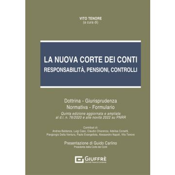 La nuova Corte dei Conti. Responsabilità, pensioni, controlli. Dottrina. Giurisprudenza. Normativa. Formulario