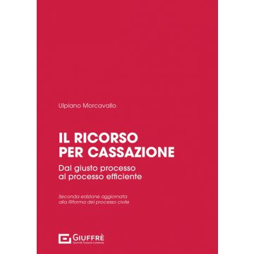 Il ricorso per cassazione. Dal giusto processo al processo efficiente