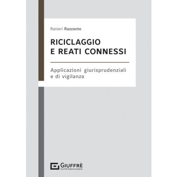 Riciclaggio e reati connessi. Applicazioni giurisprudenziali e di vigilanza 