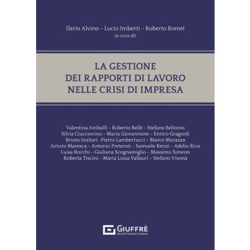 Alvino Imberti Romei La gestione dei rapporto di lavoro nelle crisi di impresa