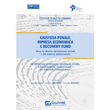 Giustizia penale, ripresa economica e recovery found. Verso la riforma del processo penale e del sistema sanzionatorio. 