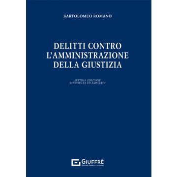 Delitti contro l'amministrazione della giustizia 7/ed.