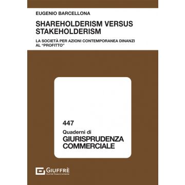 Shareholderism versus stakeholderism. La società per azioni contemporanea dinanzi al «profitto»