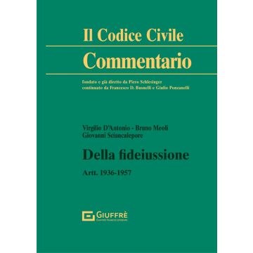 Commentario al Codice Civile. Della fideiussione Artt. 1936-1957 c.c. 
