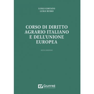 Corso di diritto agrario italiano e dell'Unione europea 6/ed. 2023