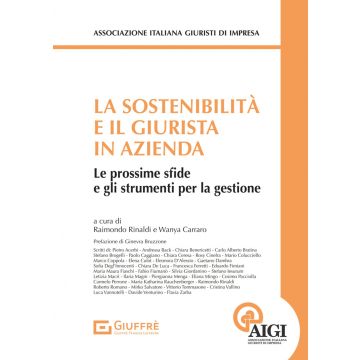 La sostenibilità e il giurista in azienda. Le prossime sfide e gli strumenti per la gestionea (Rinaldi, Carraro - Giuffrè)