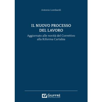 Il nuovo processo del lavoro. Aggiornato alle novità del Correttivo alla Riforma Cartabia  (Lombardi Antonio - Giuffrè)
