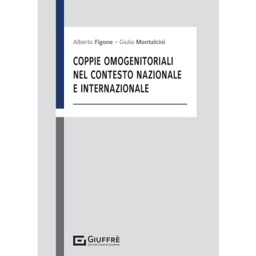 Coppie omogenitoriali nel contesto nazionale e internazionale (Figone Alberto;Montalcini Giulio - Giuffrè)