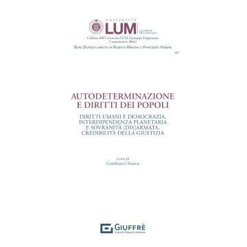 Autodeterminazione e diritti dei popoli. Diritti umani e democrazia, interdipendenza planetaria e sovranità [dis]armata, credibilità della giustizia (Scanco - Giuffrè)