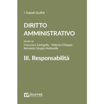 Diritto amministrativo. Vol. 3: Responsabilità (Caringella, Chieppa, Mattarella - Giuffrè)