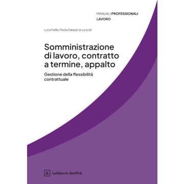 Somministrazione di lavoro, contratto a termine, appalto (Failla Luca Massimo; Salazar Paola - Giuffrè)