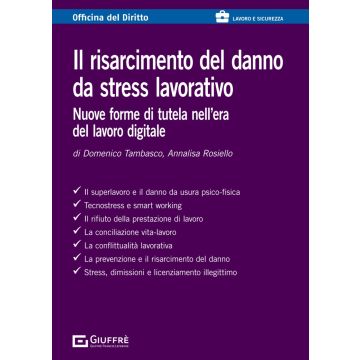 Il risarcimento del danno da stress lavorativo (Rosiello Annalisa;Tambasco Domenico - Giuffrè)