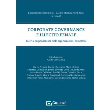 Corporate governance e illecito penale. Poteri e responsabilità nelle organizzazioni complesse (Stampanoni Bassi, Roccatagliata - Giuffrè)