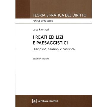 I reati edilizi e paesaggistici 2/ed. 2025 (Ramacci Luca - Giuffrè)