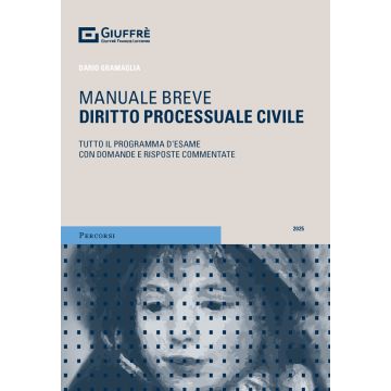 Diritto Processuale Civile. Manuale Breve 2025 - Tutto il programma d'esame con domande e risposte commentate (Gramaglia - Giuffrè)