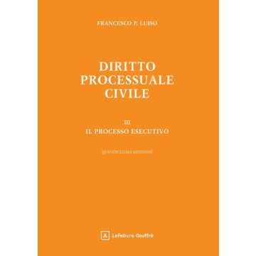 Diritto processuale civile. Vol. 3: Il processo esecutivo 2025 (Luiso - Giuffrè)