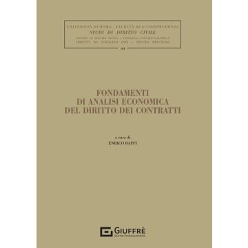 Fondamenti di analisi economica del diritto dei contratti (Baffi Enrico - Giuffrè)