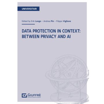 Data protection in context: between privacy and AI (Longo, Pin, Viglione - Giuffrè)