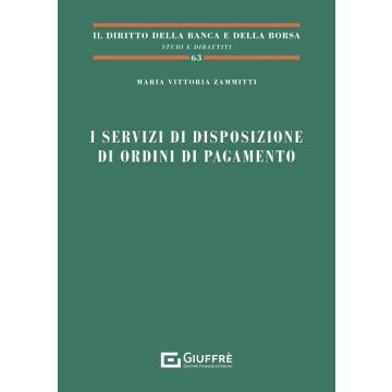 I servizi di disposizione di ordini di pagamento (Zammitti Maria Vittoria - Giuffrè)