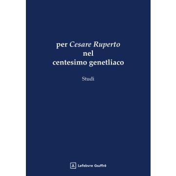 Per Cesare Ruperto nel centesimo genetliaco (Ruperto Saverio - Giuffrè)