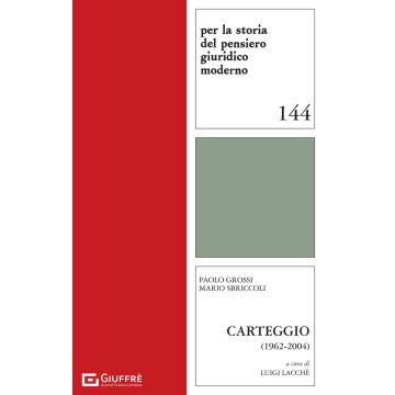 Paolo Grossi Mario Sbriccoli. Carteggio (1962-2004) - Lacchè Luigi - Giuffrè