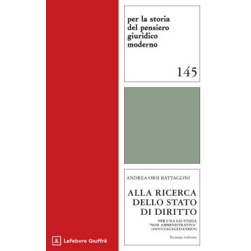 Alla ricerca dello Stato di diritto. Per una giustizia «non amministrativa» (Sonntagsgedanken) (Cazzetta Giovanni - Giuffrè)