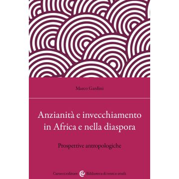 Anzianità e invecchiamento in Africa e nella diaspora. Prospettive antropologiche