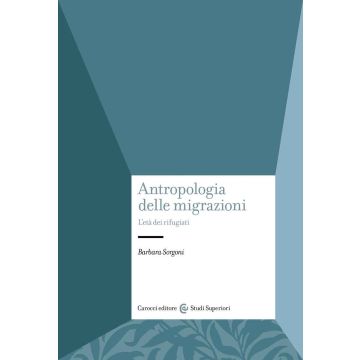 Antropologia delle migrazioni. L'età dei rifugiati
