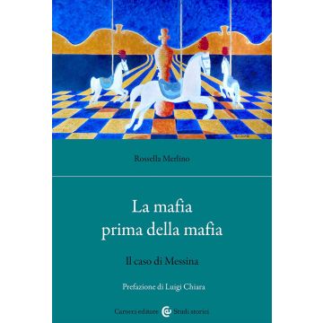 La mafia prima della mafia. Il caso di Messina