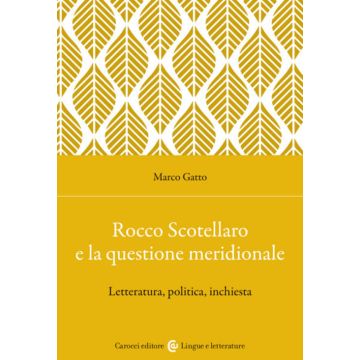 Rocco Scotellaro e la questione meridionale. Letteratura, politica, inchiesta