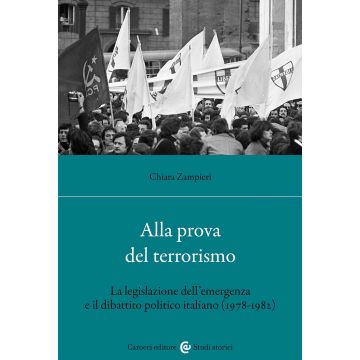 Alla prova del terrorismo. La legislazione dell'emergenza e il dibattito politico italiano (1978-1982)