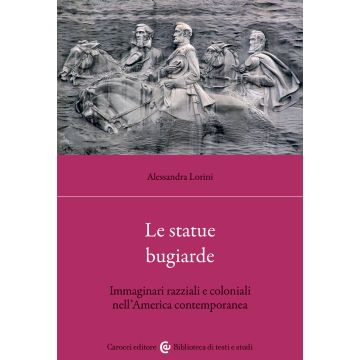 Le statue bugiarde. Immaginari razziali e coloniali nell'America contemporanea