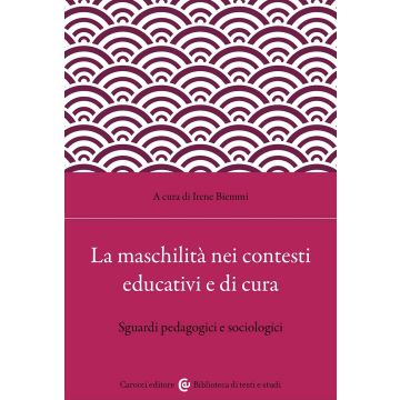 La maschilità nei contesti educativi e di cura. Sguardi pedagogici e sociologici
