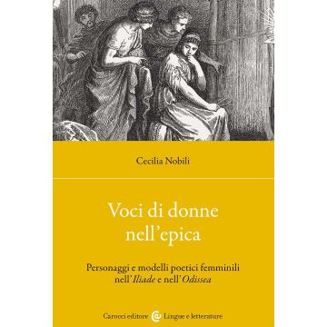 Voci di donne nell'epica. Personaggi e modelli poetici femminili nell'Iliade e nell'Odissea
