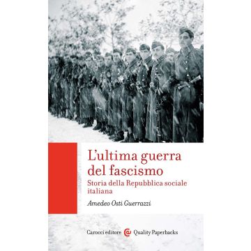 L'ultima guerra del fascismo. Storia della Repubblica sociale italiana