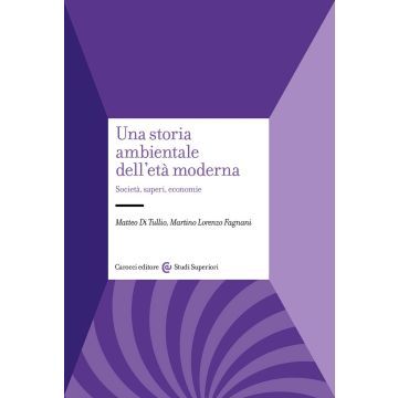 Una storia ambientale dell'età moderna. Società, saperi, economie