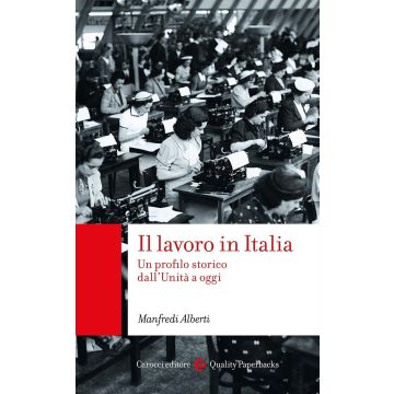 Il lavoro in Italia. Un profilo storico dall'Unità a oggi