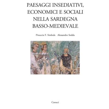 Paesaggi insediativi, economici e sociali nella Sardegna basso-medievale