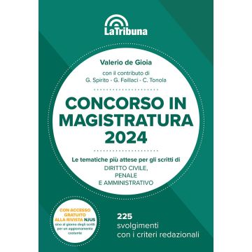 Concorso in magistratura 2024. Le tematiche più attese per gli scritti di diritto civile, penale e amministrativo. 225 svolgimenti con i criteri redazionali (La Tribuna)