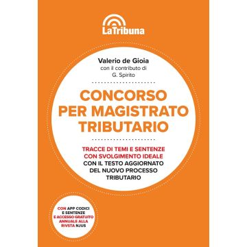 Concorso per magistrato tributario 2024. Temi di diritto civile, diritto commerciale, diritto tributario. Tracce e svolgimenti ideali di sentenze. 300 svolgimenti sintetici con i criteri redazionali